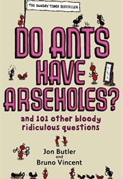 Do Ants Have Arseholes (Jon Butler & Bruno Vincent)