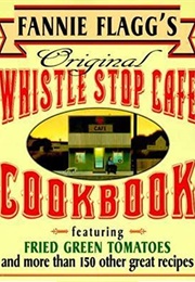 Fannie Flagg's Original Whistle Stop Cafe Cookbook (Fannie Flagg)