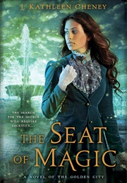 The Seat of Magic (J. Kathleen Cheney)