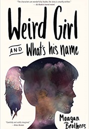 Weird Girl and What's His Name (Meagan Brothers)