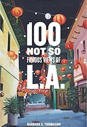 100 Not So Famous Views of L.A. (Barbara A. Thomason)