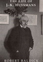 The Life of J.-K. Huysmans (Robert Baldick)