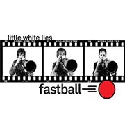 Fastball - Little White Lies