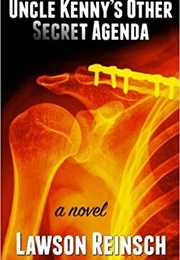 Uncle Kenny's Other Secret Agenda (Lawson Reinsch)