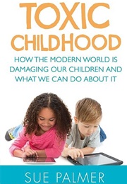 Toxic Childhood (Sue Palmer)