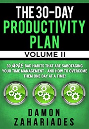 The 30 Day Productivity Plan Vol II (Damon Zahariades)