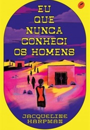 Eu Que Nunca Conheci Os Homens (Jacqueline Harpman)