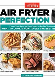 Air Fryer Perfection (America&#39;s Test Kitchen)
