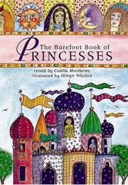 The Barefoot Book of Princesses (Caitlin Matthews)