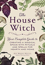 The House Witch (Arin Murphy-Hiscock)