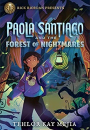 Paola Santiago and the Forest of Nightmares (Tehlor Kay Mejia)