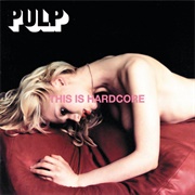 This Is Hardcore (Pulp, 1998)