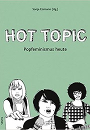 Hot Topic. Popfeminismus Heute (Sonja Eismann)