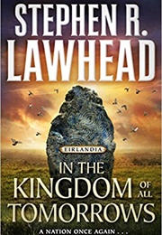 In the Kingdom of All Tomorrows (Steven Lawhead)