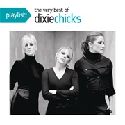 Playlist: The Very Best of Dixie Chicks (Dixie Chicks, 2010)