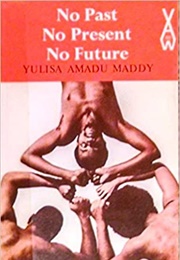 No Past, No Present, No Future (Yulisa Amadu Maddy)