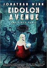 Eidolon Avenue: The First Feast (Jonathan Winn)