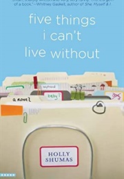Five Things I Can't Live Without (Holly Shumas)