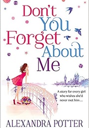 Don't You Forget About Me (Alexandra Potter)