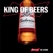 The King of Beers (Budweiser)
