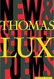 New & Selected Poems (Thomas Lux)