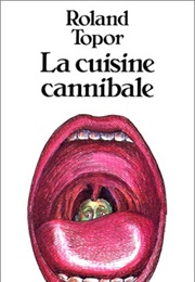 La Cuisine Cannibale (Roland Topor)