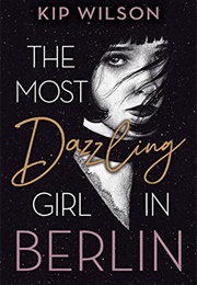 The Most Dazzling Girl in Berlin (Kip Wilson)