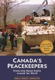 Canada's Peacekeepers: Protecting Human Rights Around the World (Sheila Enslev Johnston)