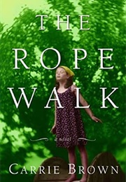 The Rope Walk (Carrie Brown)