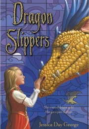 Dragon Slippers (Jessica Day George)
