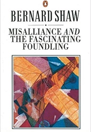 Misalliance & Fascinating Foundling (Shaw)