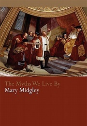 The Myths We Live by (Mary Midgley)