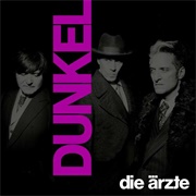 Die Ärzte, Dunkel