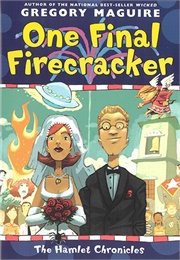 One Final Firecracker (The Hamlet Chronicles #7) (Gregory Maguire)