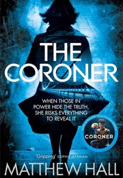 The Coroner (Matthew Hall)