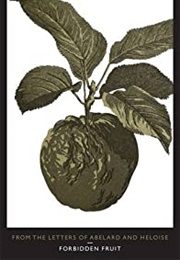 Forbidden Fruit From the Letters of Abelard and Heloise (Abelard &amp; Heloise)