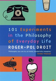 Astonish Yourself: 101 Experiments in the Philosophy of Everyday Life (Droit, Roger-Pol)
