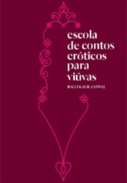 Escola De Contos Eróticos Para Viúvas (Balli Kaur Jaswal)
