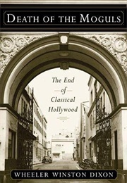 Death of the Moguls: The End of Classical Hollywood (Wheeler Winston Dixon)