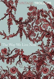 The Way We Live Now (Anthony Trollope)