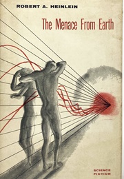 The Menace From Earth (Robert A. Heinlein)