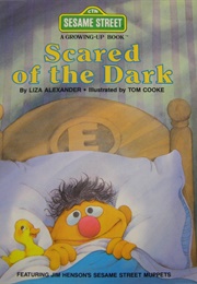 Scared of the Dark (A Growing Up Book) (Sesame Street)