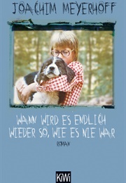 Wann Wird Es Endlich Wieder So, Wie Es Nie War (Joachim Meyerhoff)