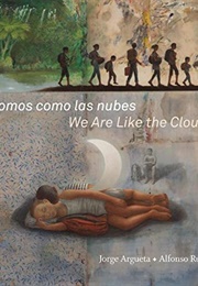 Somos Como Las Nubes/We Are Like the Clouds (Jorge Argueta)