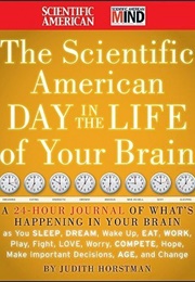 The Scientific American Day in the Life of Your Brain (Judith Hortsman)
