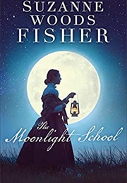 The Moonlight School (Suzanne Woods Fisher)