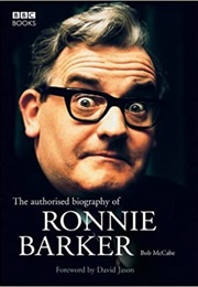 The Authorised Biography of Ronnie Barker (Bob McCabe)