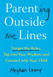 Parenting Outside the Lines (Meghan Leahy)