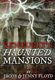 Kentucky's Haunted Mansions (Jacob and Jenny Floyd)