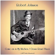 Robert Johnson - Come on in My Kitchen